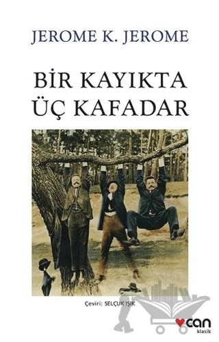 Bir Kayıkta Üç Kafadar – Jerome K. Jerome – Can Yayınları kitap kapağı