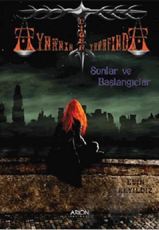 Aynanın Diğer Tarafında Sonlar ve Başlangıçlar Birinci Kitap – Esin Akyıldız – Arion Yayınevi kitap kapağı