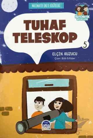 Tuhaf Teleskop - Matematik Ünite Hikayeleri 5 – Elçin Kuzucu – Martı Çocuk Yayınları kitap kapağı