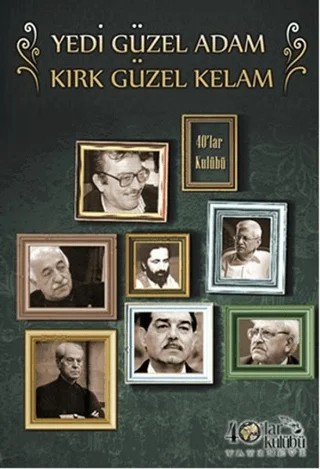 Yedi Güzel Adam Kırk Güzel Kelam – Kolektif – 40’lar Kulübü Yayınevi kitap kapağı