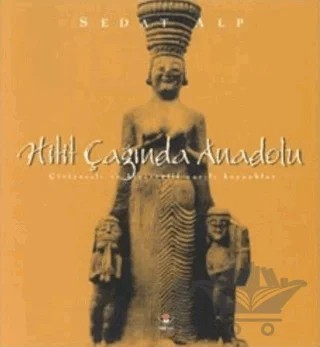 Hitit Çağında Anadolu – Sedat Alp – TÜBİTAK Yayınları kitap kapağı