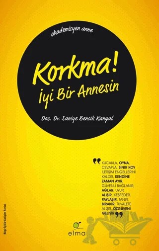 Korkma! İyi Bir Annesin – Saniye Bencik Kangal – ELMA Yayınevi kitap kapağı