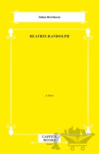Beatrix Randolph – Julian Hawthorne – Capitol Books kitap kapağı