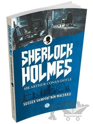 Sussex Vampiri'nin Macerası - Sherlock Holmes – Sir Arthur Conan Doyle – Maviçatı Yayınları kitap kapağı