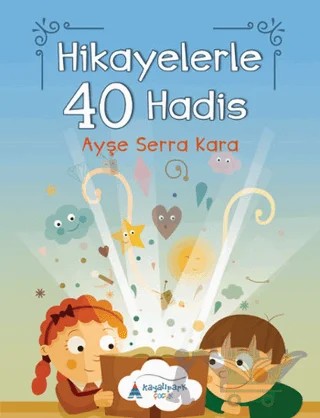 Hikayelerle 40 Hadis – Ayşe Serra Kara – Kayalıpark Çocuk kitap kapağı