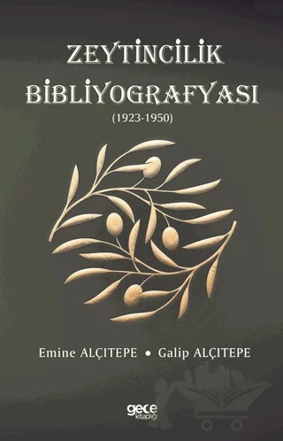 Zeytincilik Bibliyografyası (1923-1950) – Emine Alçıtepe, Galip Alçıtepe – Gece Kitaplığı kitap kapağı