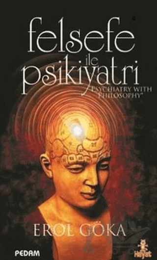 Felsefe ile Psikiyatri – Erol Göka – Hayat Yayınları kitap kapağı