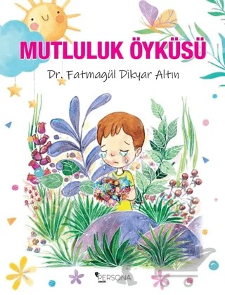Mutluluk Öyküsü – Fatmagül Dikyar Altun – Persona Kitap kitap kapağı