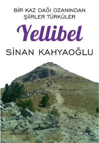 Bir Kaz Dağı Ozanından Şiirler Türküler - Yellibel – Sinan Kahyaoğlu – Kafe Kültür Yayıncılık kitap kapağı