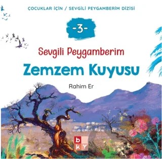 Sevgili Peygamberim 3 - Zemzem Kuyusu – Rahim Er – Babıali Kültür Yayıncılığı kitap kapağı