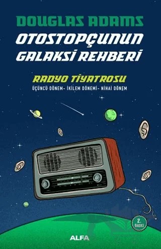 Radyo Tiyatrosu - Otostopçunun Galaksi Rehberi – Douglas Adams – Alfa Yayınları kitap kapağı