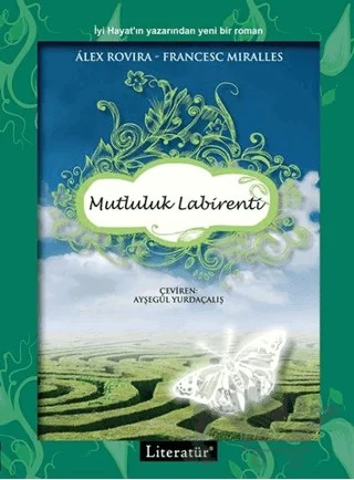 Mutluluk Labirenti – Alex Rovira, Francesc Miralles – Literatür Yayıncılık kitap kapağı