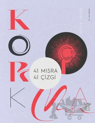 Korkma - 41 Dize 41 Yorum – Hasan Aycın – Ketebe Yayınları kitap kapağı