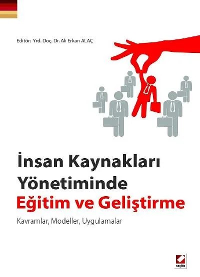 İnsan Kaynakları Yönetiminde Eğitim ve Geliştirme Kavramlar, Modeller, Uygulamalar – Ali Erkan Alaç – Seçkin Yayıncılık kitap kapağı