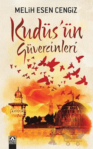 Kudüs'ün Güvercinleri – Melih Esen Cengiz – Altın Kitaplar kitap kapağı