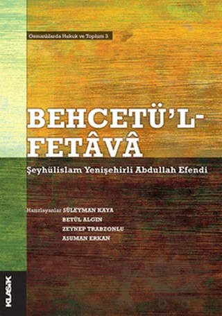 Behcetü’l - Fetava – Şeyhülislam Yenişehirli Abdullah Efendi – Klasik Yayınları kitap kapağı