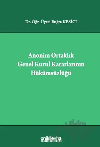 Anonim Ortaklık Genel Kurul Kararlarının Hükümsüzlüğü – Buğra Kesici – On İki Levha Yayınları kitap kapağı