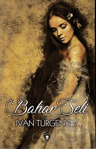 Bahar Seli – Ivan Sergeyevich Turgenev, Ivan Sergeyeviç Turgenyev – Dorlion Yayınları kitap kapağı