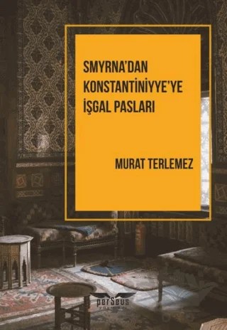 Smyrna’dan Konstantiniyye’ye İşgal Pasları – Murat Terlemez – Perseus kitap kapağı