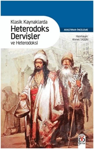 Klasik Kaynaklarda Heterodoks Dervişler ve Heterodoksi – Ahmet Taşğın – DBY Yayınları kitap kapağı