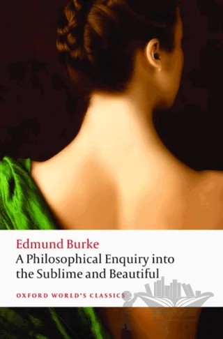 A Philosophical Enquiry Into The Origin Of Our Ideas Of The Sublime and The Beautiful – Edmund Burke – Oxford University Press - Classics kitap kapağı