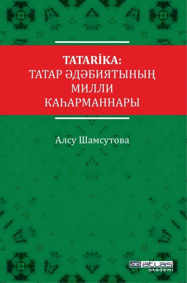 TATARİKA - Tatar Edebiyatının Milli Kahramanları – Alsu Shamsutova – Atlas Akademi kitap kapağı