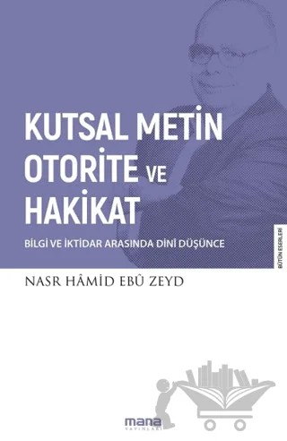 Kutsal Metin Otorite ve Hakikat – Nasr Hamid Ebu Zeyd – Mana Yayınları kitap kapağı