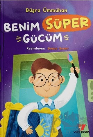 Benim Süper Gücüm – Büşra Ümmühan – Vera Çocuk kitap kapağı