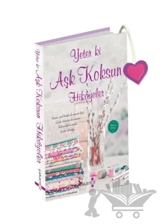 Yeter ki Aşk Koksun Hikayeler – Kolektif – Yakamoz Yayınevi kitap kapağı