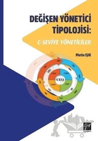 Değişen Yönetici Tipolojisi: C-Seviye Yöneticiler – Metin Işık – Gazi Kitabevi kitap kapağı
