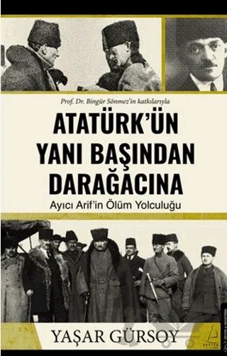 Atatürk’ün Yanı Başından Darağacına – Yaşar Gürsoy – Destek Yayınları kitap kapağı