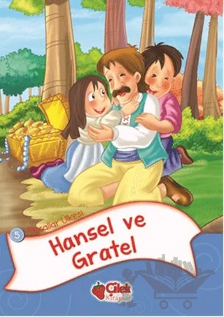 Masallar Ülkesi 5 - Hansel ve Gratel – Kolektif – Çilek Kitaplar kitap kapağı