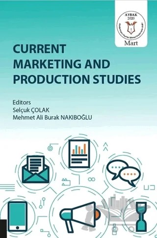 Current Marketing and Production Studies – Mehmet Ali Burak Nakıboğlu, Selçuk Çolak – Akademisyen Kitabevi kitap kapağı