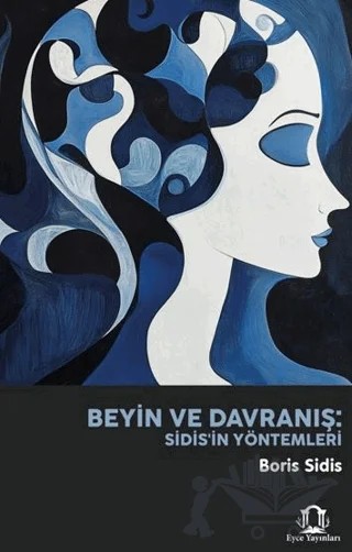 Beyin ve Davranış: Sidis'in Yöntemleri – Boris Sidis – Eyce Yayınları kitap kapağı
