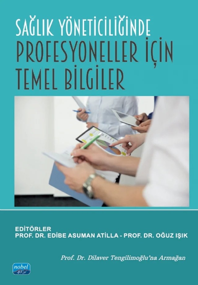 Sağlık Yöneticiliğinde Profesyoneller İçin Temel Bilgiler – Ahmet Yiğit, Alper Güzel, Aysu Zekioğlu, Çiğdem Uğan, Edibe Asuman Atilla, Elif Giral, Fatma Mansur, Mahmut Akbolat, Mehtap Çakmak Barsbay, Merve Özzeybek Taş, Oğuz Işık, Sevilay Karaman, Vahit Yiğit – Nobel Akademik Yayıncılık kitap kapağı