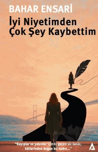 İyi Niyetimden Çok Şey Kaybettim – Bahar Ensari – Kanon Kitap kitap kapağı