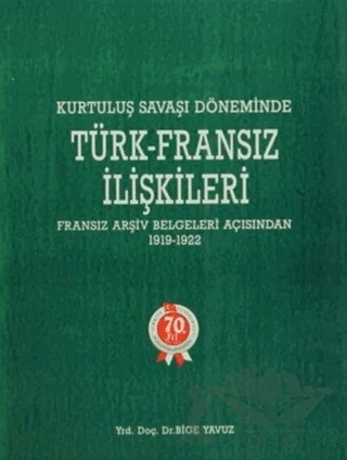 Kurtuluş Savaşı Döneminde Türk - Fransız İlişkileri – Bige Yavuz – Türk Tarih Kurumu Yayınları kitap kapağı