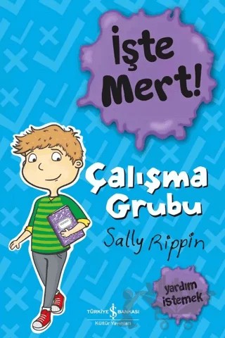 İşte Mert! – Çalışma Grubu – Yardım İstemek – Sally Rippin – İş Bankası Kültür Yayınları kitap kapağı