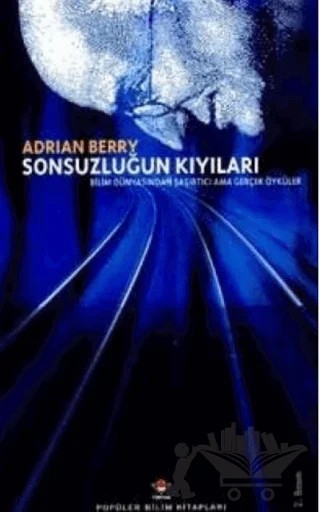 Sonsuzluğun Kıyıları Bilim Dünyasından Şaşırtıcı Ama Gerçek Öyküler – Adrian Berry – TÜBİTAK Yayınları kitap kapağı