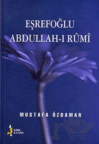 Eşrefoğlu Abdullah-ı Rumi – Mustafa Özdamar – Kırk Kandil Yayınları kitap kapağı