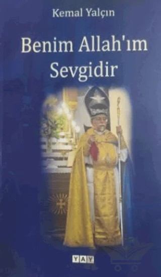 Benim Allah'ım Sevgidir – Kemal Yalçın – YAY - Yeni Anadolu Yayınları kitap kapağı