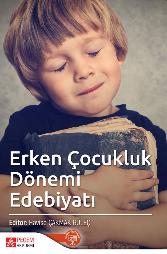 Erken Çocukluk Dönemi Edebiyatı – Havise Çakmak Güleç, Atiye Adak Özdemir, Esra Ünlüer, Fatma Özge Ünsal – Pegem Akademi Yayıncılık kitap kapağı