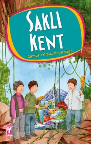 Saklı Kent – Ahmet Yılmaz Boyunağa – İlk Genç Timaş kitap kapağı