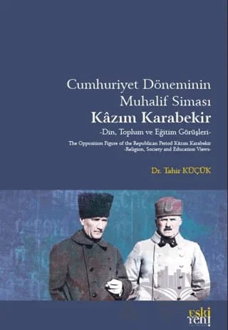 Cumhuriyet Döneminin Muhalif Siması Kâzım Karabekir – Tahir Küçük – Eski Yeni Yayınları kitap kapağı