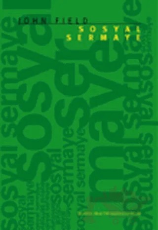 Sosyal Sermaye – John Field – İstanbul Bilgi Üniversitesi Yayınları kitap kapağı