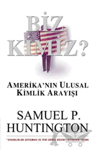 Biz Kimiz? Amerika'nın Ulusal Kimlik Arayışı – Samuel P. Huntington – CSA Global Publishing kitap kapağı