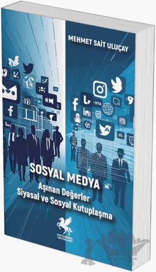 Sosyal Medya - Aşınan Değerler Siyasal ve Sosyal Kutuplaşma – Mehmet Sait Uluçay – Mitosera Yayınları kitap kapağı