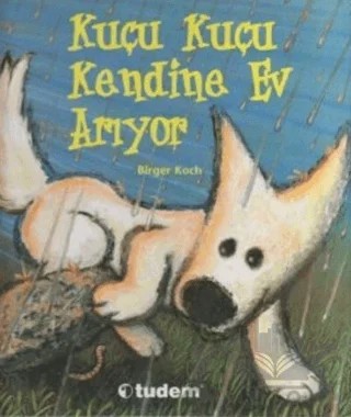 Kuçu Kuçu Kendine Bir Ev Arıyor – Birger Koch – Tudem Yayınları kitap kapağı