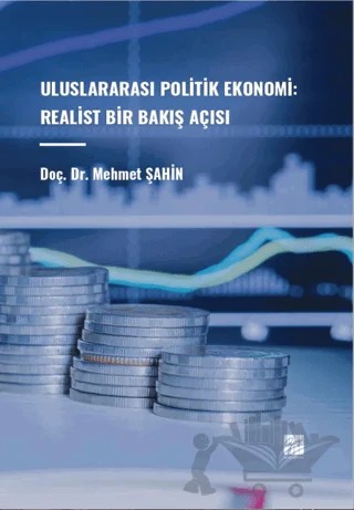 Uluslararası Politik Ekonomi: Realist Bir Bakış Açısı – Mehmet Şahin – Gazi Kitabevi kitap kapağı