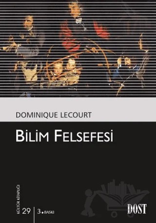 Bilim Felsefesi – Dominique Lecourt – Dost Kitabevi Yayınları kitap kapağı